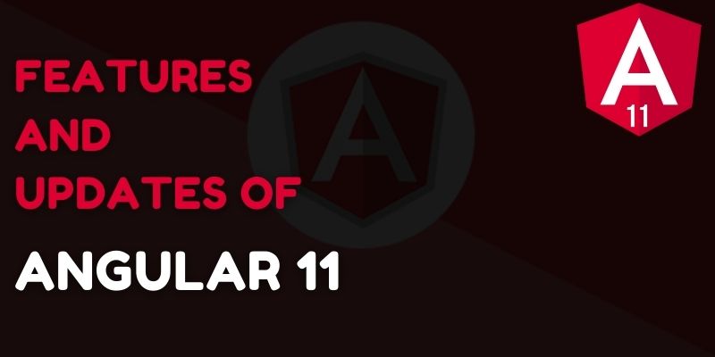 features in angular 11