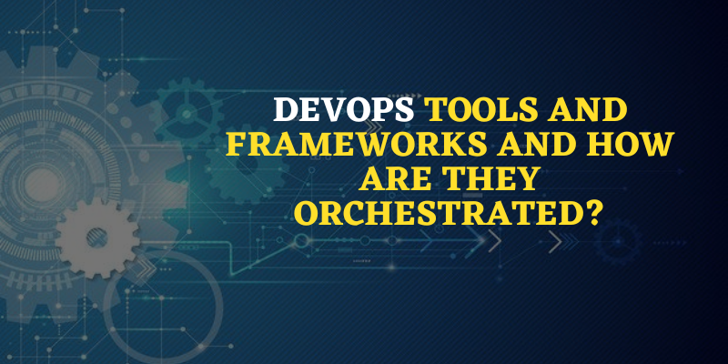 DevOps tools and frameworks