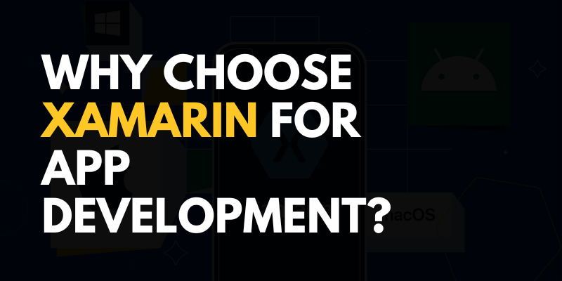 Why Choose Xamarin for App Development?