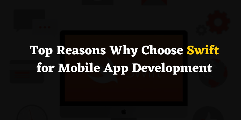 Why Choose Swift for Mobile App Development