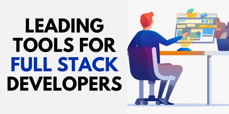 Leading Tools for Full Stack Developers