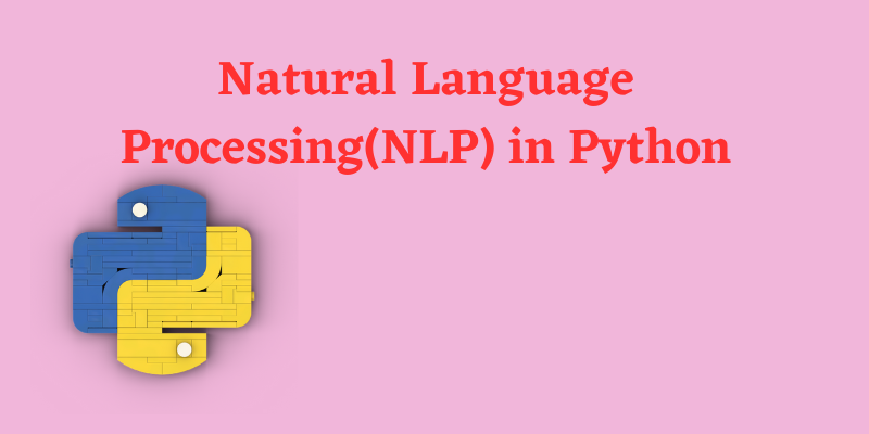Natural Language Processing(NLP) in Python