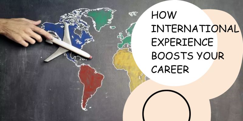 How International Experience Boosts Your Career