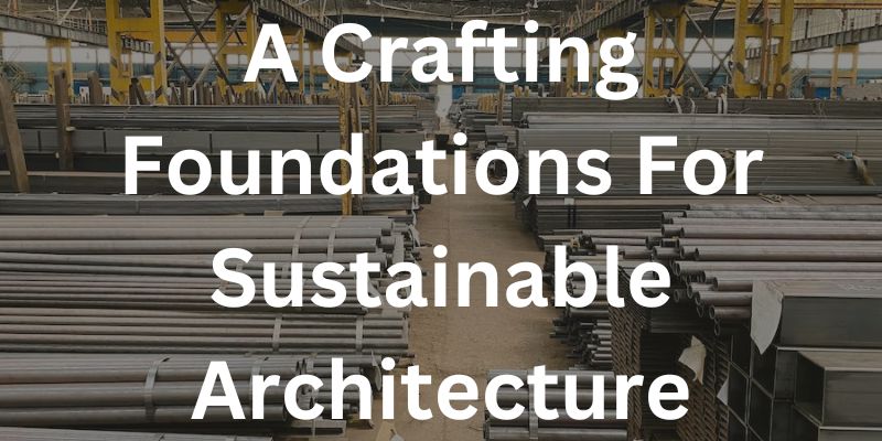 A Crafting Foundations For Sustainable Architecture